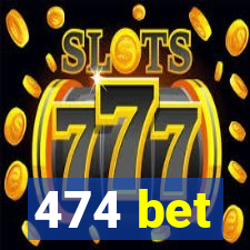 474 bet